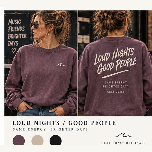 Loud Nights / Good People — Gray Coast Live & Local front and back apparel